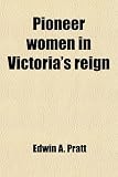 Pioneer women in Victoria's reign