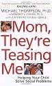 Mom, They're Teasing Me: Helping Your Child Solve Social Problems
