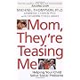 Mom, They're Teasing Me: Helping Your Child Solve &hellip by Michael Thompson Ph.D.
