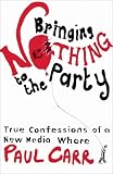 Bringing Nothing To The Party: True Confessions Of A New Media Whore