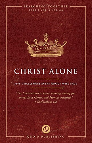 Christ Alone: Five Challenges Every Group Will FaceFrom Quoir