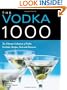 The Vodka 1000: The Ultimate Collection of Vodka Cocktails, Recipes, Facts, and Resources (Bartender Magazine)