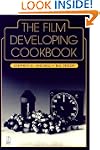 The Film Developing Cookbook (Darkroo...