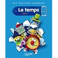 Les Dossiers Hachette Sciences Cycle 2 - Le Temps - Livre de l'�l�ve - Ed.2011