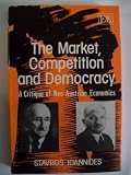 Market, Competition and Democracy : Critique of Neo-Austrian Economics