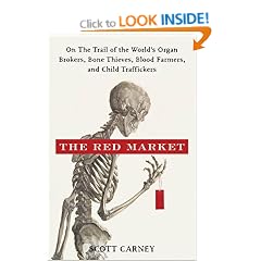 Red Market: On the Trail of the World's Organ Brokers, Bone Thieves, Blood Farmers, and Child Traffickers
