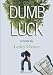 Dumb Luck