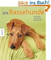 101 Rassehunde: Portr�ts, Charakter, Merkmale