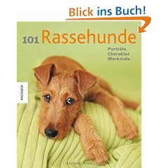 101 Rassehunde: Portr�ts, Charakter, Merkmale