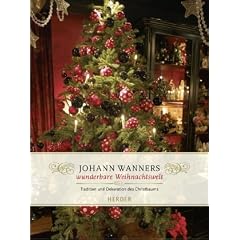 Johann Wanners wunderbare Weihnachtswelt: Tradition und Dekoration des Christbaums