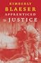 Apprenticed to Justice (Earthworks Series)