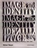 Image and Identity: Fifty Years of Painting and Sculpture in Pakistan (The Jubilee Series)