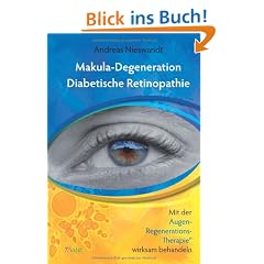 Makula-Degeneration, Diabetische Retinopathie: Mit der Augen-Regenerations-Therapie wirksam behandeln