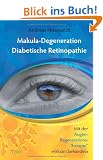 Makula-Degeneration, Diabetische Retinopathie: Mit der Augen-Regenerations-Therapie wirksam behandeln
