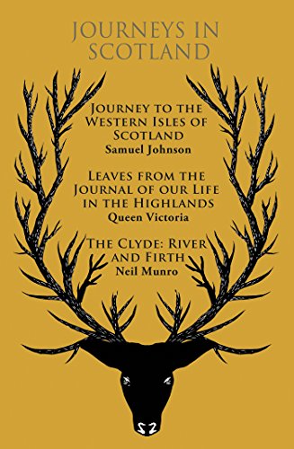 Journeys in Scotland: Journey to the Western Isles of Scotland, Leaves from the Journal of Our Life in the Highlands, The Clyde: River and Firth