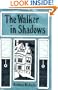 The Walker in Shadows
