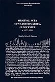 The original acta of St. Peter's Abbey, Gloucester c.1122 to 1263