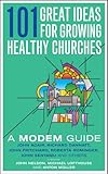 101 great ideas for growing healthy churches