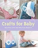 Crafts for baby : beautiful gifts and practical projects