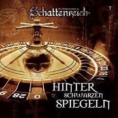 Schattenreich - Folge 7: Hinter schwarzen Spiegeln. H�rspiel.  H�rspiel