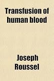 Transfusion of human blood