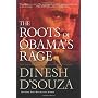 The Roots of Obama's Rage by Dinesh D'Souza