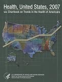 Health, United States, 2007 With Chartbook on Trends in the Health of Americans (Health United States)