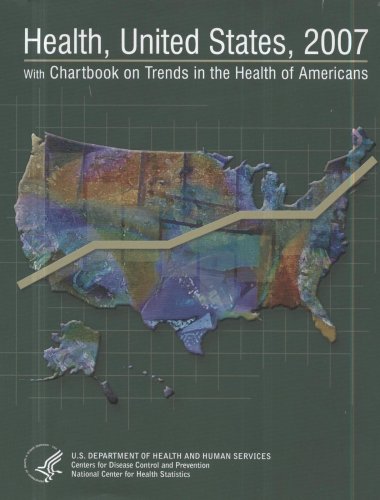 Health, United States, 2007 With Chartbook on Trends in the Health of Americans