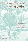 The Italian Traditions and Puccini: Compositional Theory and Practice in Nineteenth-Century Opera (Musical Meaning and Interpretation)