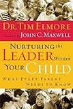 Nurturing the Leader Within Your Child: What Every Parent Needs to Know