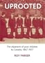 Uprooted: The Shipment of Poor Children to Canada, 1867-1917