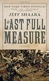 The Last Full Measure: A Novel of the Civil War (Civil War Trilogy)