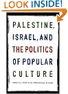 Palestine, Israel, and the Politics of Popular Culture