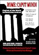 ROME: CAPUT MUNDI (Capitol of the World). 2 DVDs: One for the History (58 Min); One for your own step-by-step Walking Tour of Rome (50 Min) with a 60-page Pocket Guide to carry with you. Created by a filmmaker who actually conducted walking tours of Rome.