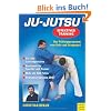 Ju-Jutsu - Effektives Training. Das Pr�fungsprogramm vom Gelb- und Orangegurt