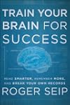Train Your Brain For Success: Read Sm...