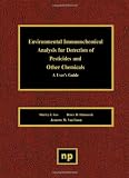 Environmental Immunochemical Analysis for Detection of Pesticides and Other Chemicals: A User s Guide