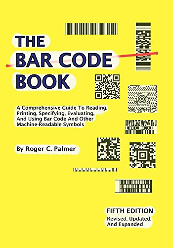 the bar code book fifth edition a comprehensive guide to reading printing specifying evaluating and using