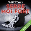 Serre-moi fort | Livre audio Auteur(s) : Claire Favan Narrateur(s) : Alexandre Donders