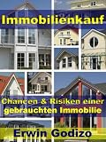 Immobilienkauf - Chancen und Risiken einer gebrauchten Immobilie (German Edition)