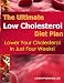 The Ultimate Low Cholesterol Diet Plan - Lower Your Cholesterol in Just Four Weeks