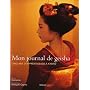 Mon journal de geisha : Cinq ans d'apprentissage � Kyoto