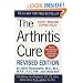 The Arthritis Cure, Revised and Updated: The Medical Miracle That Can Halt, Reverse, And May Even Cure Osteoarthritis
