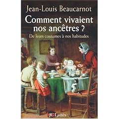 Comment vivaient nos anc�tres ? : De leurs coutumes � leurs habitudes