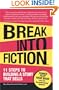 Break Into Fiction: 11 Steps to Building a Story that Sells
