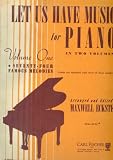 Let Us Have Music for Piano (Seventy Four Famous Melodies, Volume 1)