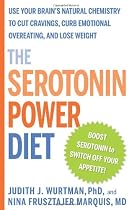 The Serotonin Power Diet: Use Your Brain's Natural Chemistry to Cut Cravings, Curb Emotional Overeating, and Lose Weight