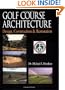 Golf Course Architecture: Design, Construction & Restoration