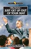 Billy Graham: Just get up out of your Seat (Trailblazers)
