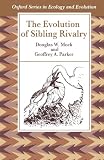 The Evolution of Sibling Rivalry (Oxford Series in Ecology and Evolution)